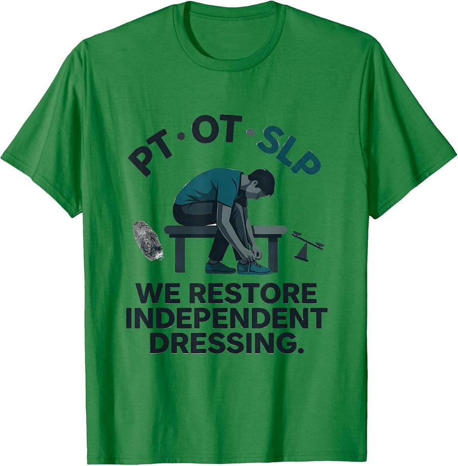 Men's PT · OT · SLP — We Restore Independent Dressing Physical T-Shirt - Kelly Green