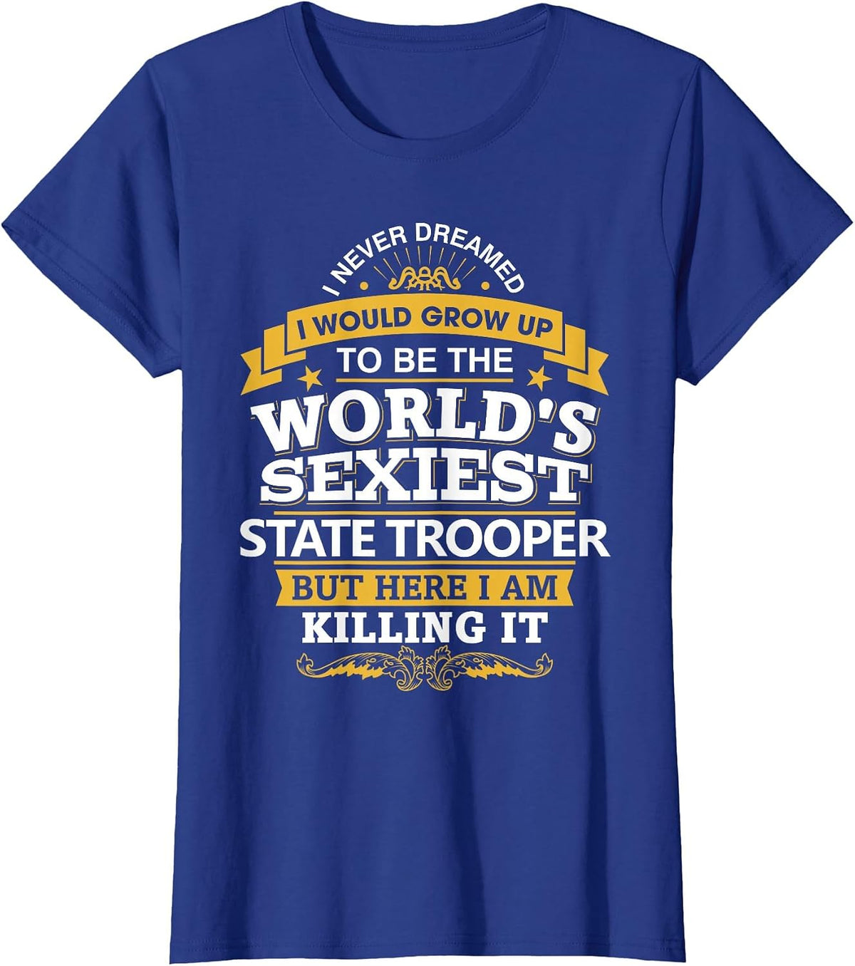State Trooper Tshirt Gift Idea for State Trooper T-Shirt - Royal Blue