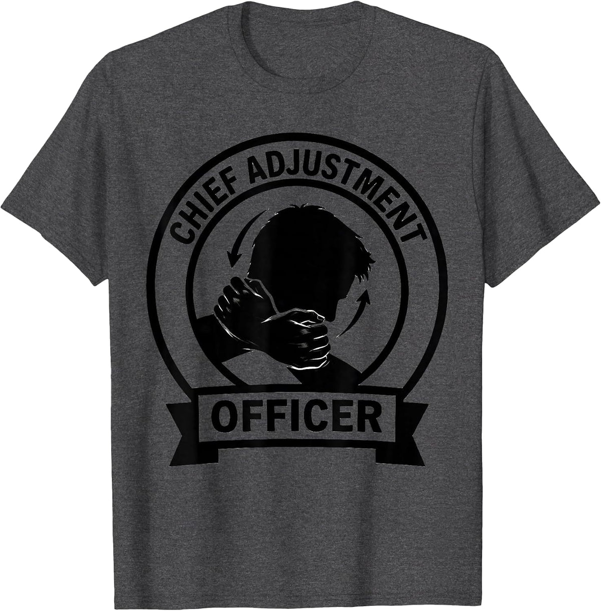 Chief Adjustment Officer Funny Chiropractor Massage T-Shirt - Dark Heather Grey