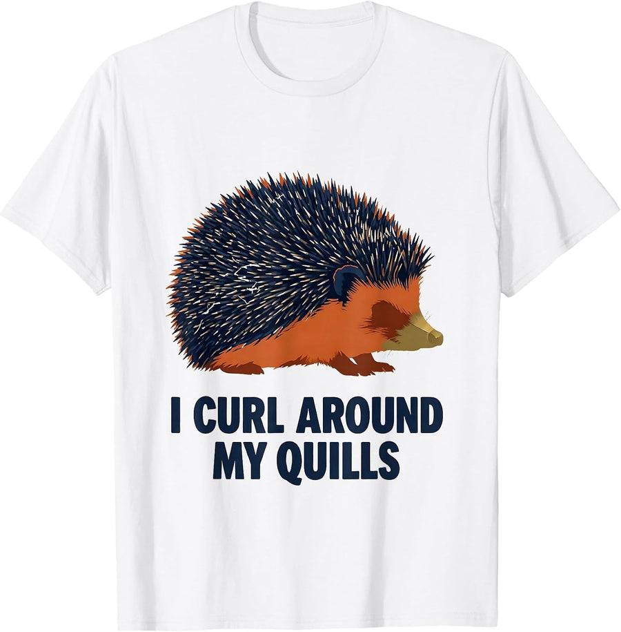 Men's I Curl Around My Quills Funny Hedgehog Lover Cute Animal T-Shirt - White