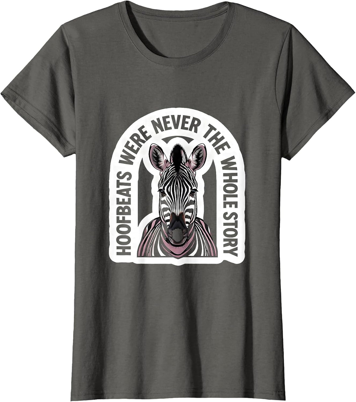 Women's Hoofbeats Were Never The Whole Story EDS Zebra Awareness T-Shirt - Asphalt Grey