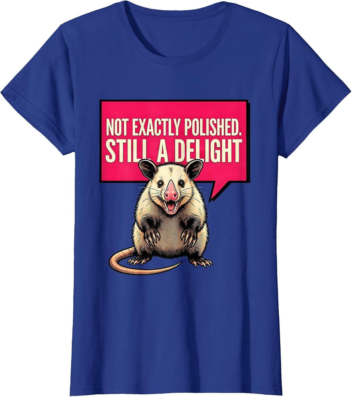 Women's Not Exactly Polished Still A Delight Funny Opossum Animal T-Shirt - Royal Blue