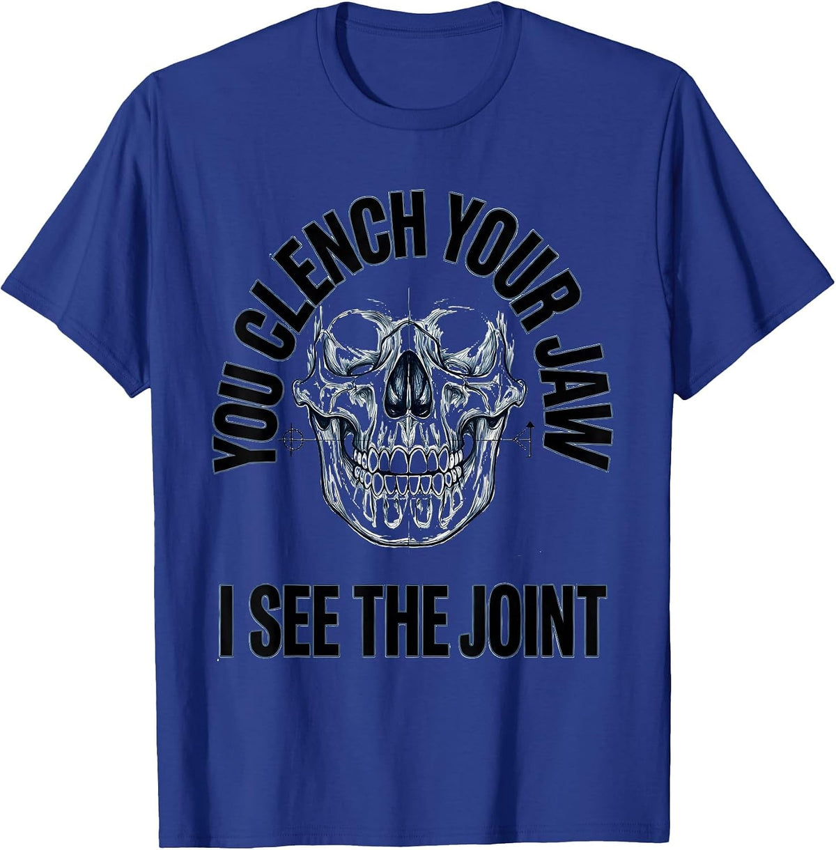 Men's You Clench Your Jaw I See The Joint Radiology Tech Humor T-Shirt - Royal Blue