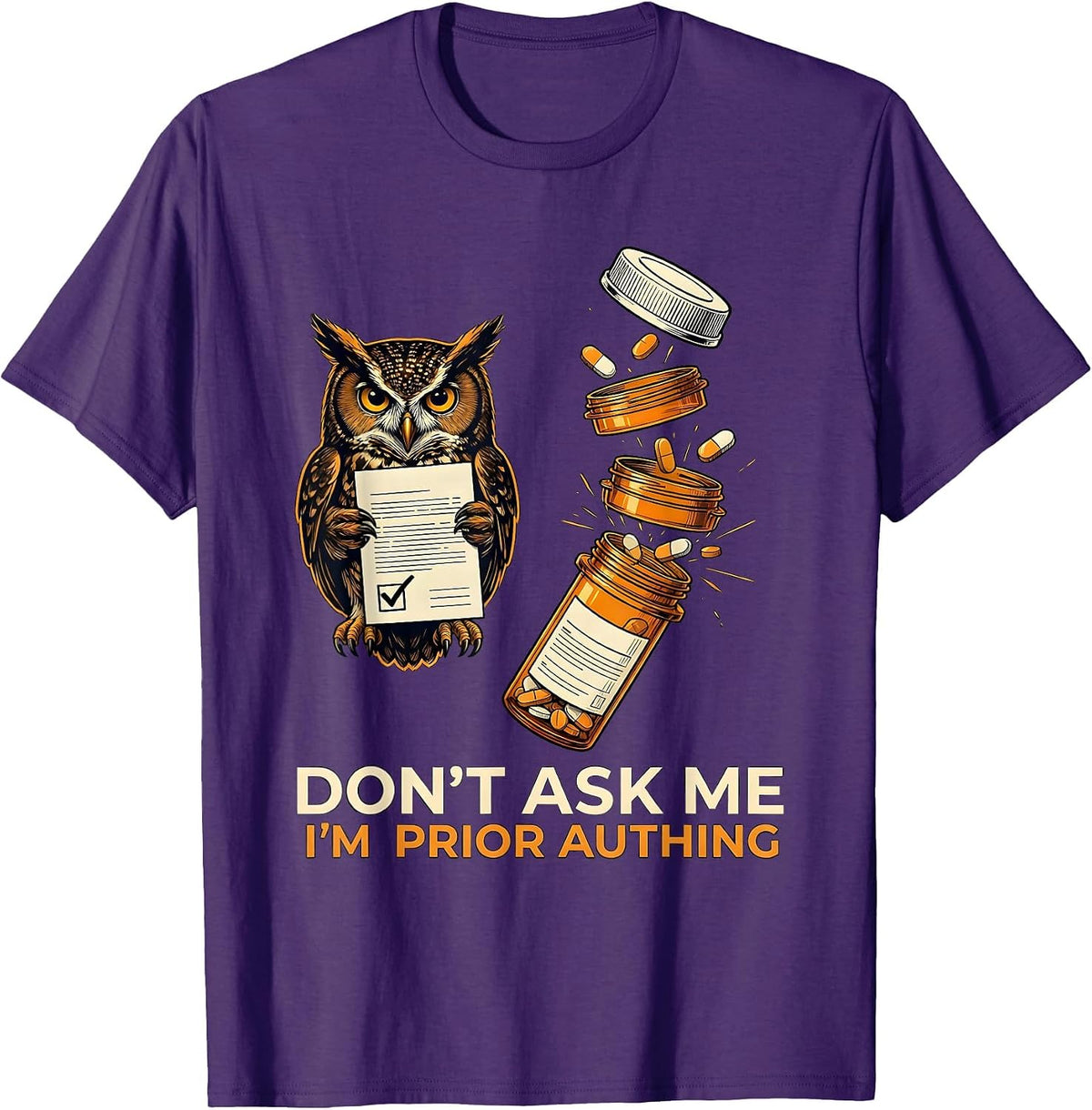 Don't Ask Me I'm Prior Authing Funny Pharmacy Tech Humor T-Shirt - Purple