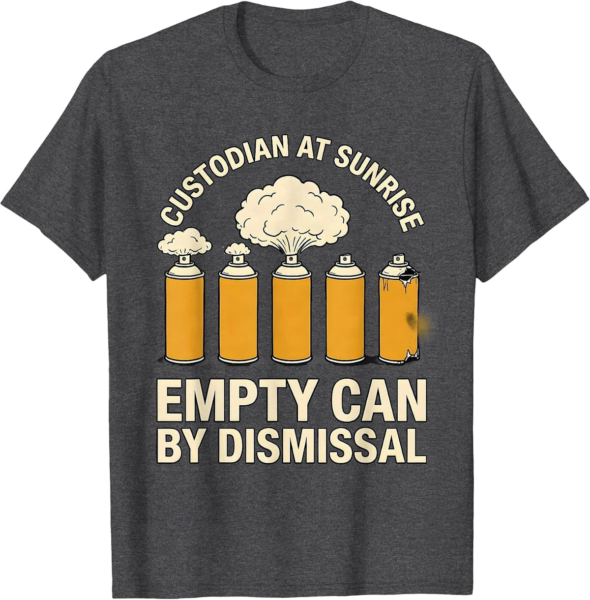 Custodian At Sunrise, Empty Can By Dismissal Funny T-Shirt - Dark Heather Grey