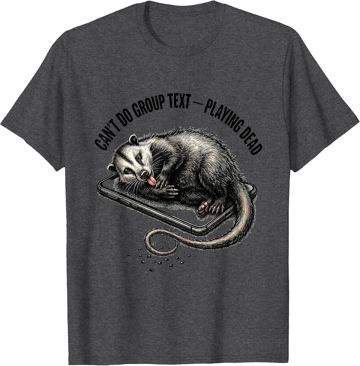 Cant Do Group Text Playing Dead Funny Opossum Meme Possum T-Shirt - Dark Heather Grey