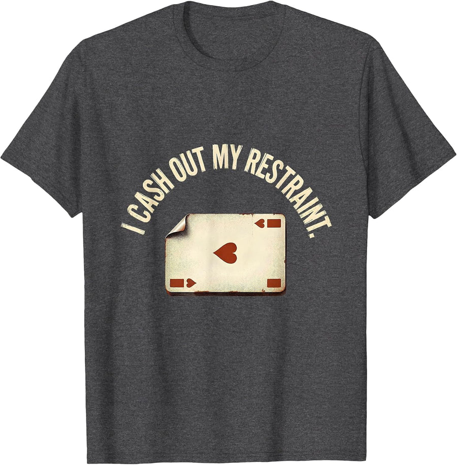 Men's I Cash Out My Restraint Vintage Funny Gambling Poker Casino T-Shirt - Dark Heather Grey