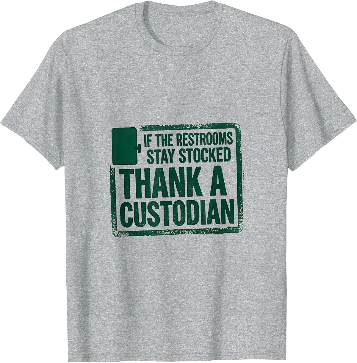 Men's If The Restrooms Stay Stocked Thank A Custodian Rubber Stamp T-Shirt - Heather Grey