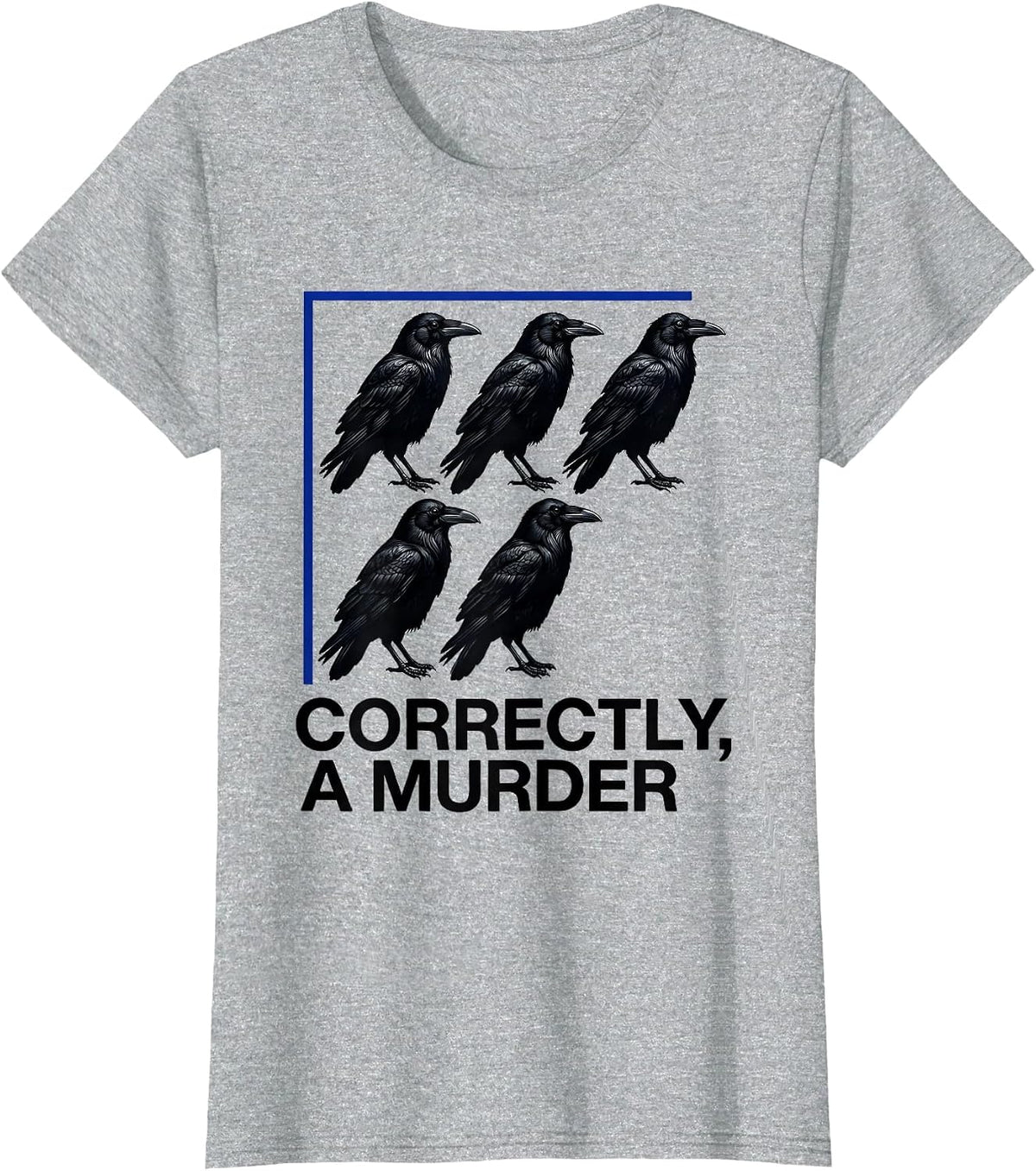 Women's Correctly, A Murder Funny Crow Lover Bird Humor T-Shirt - Heather Grey