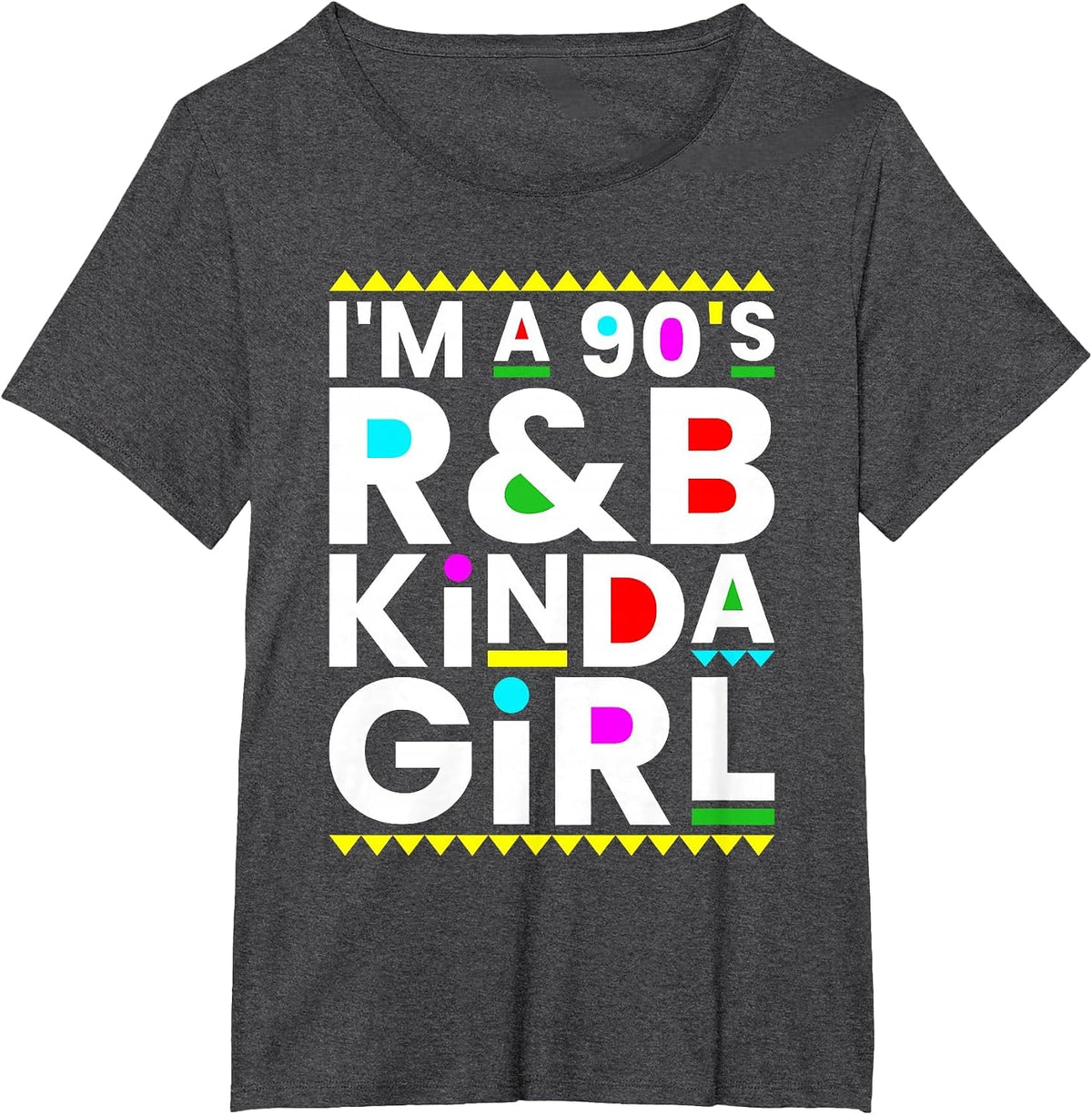 I'm A 90's R&B Kinda Girl Hip Hop Soul Music T-Shirt - Dark Heather Grey