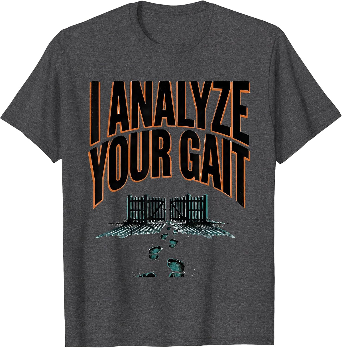 Men's I Analyze Your Gait Funny Physical Therapist PT Gift T-Shirt - Dark Heather Grey