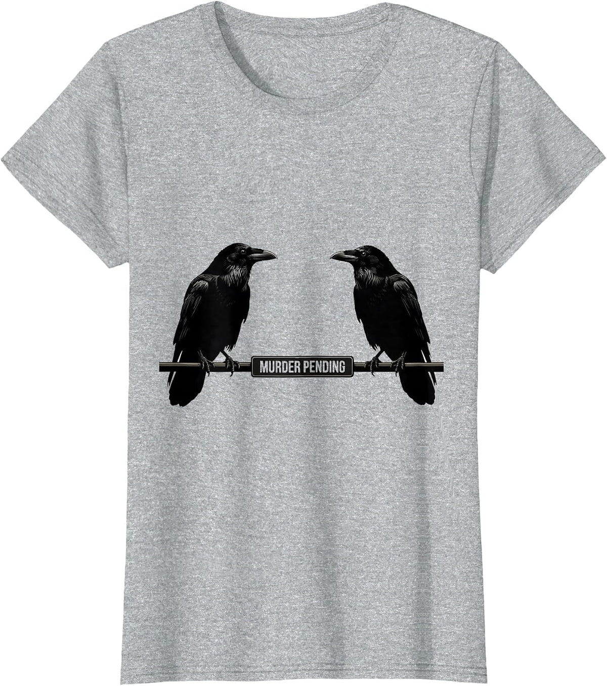 Women's Murder Pending Dark Humor Crow Lover Birdwatching Pun T-Shirt - Heather Grey