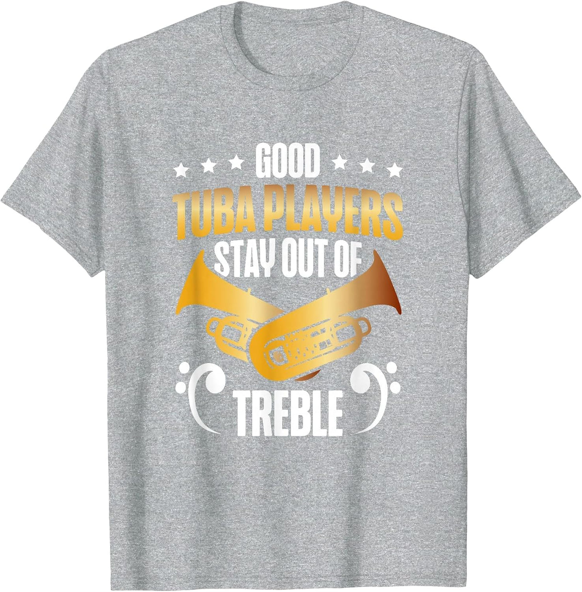 Good Tuba Players Keep Out of Heights Funny T-Shirt - Heather Grey