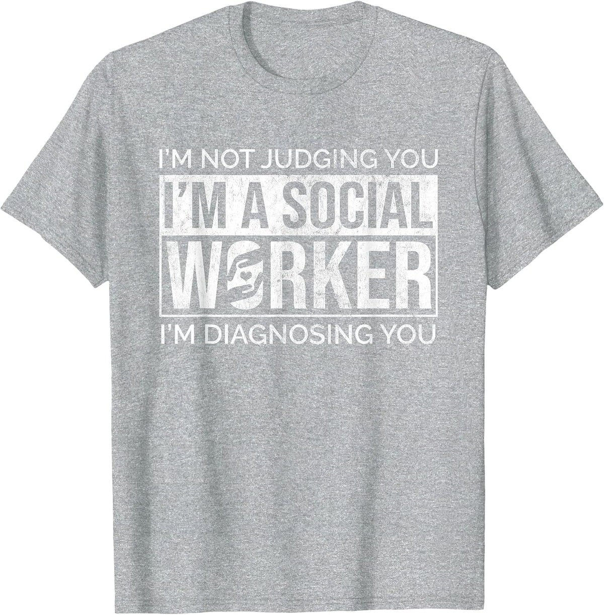 I'm Not Judging I'm Diagnosing Healthcare Social Worker T-Shirt - Heather Grey