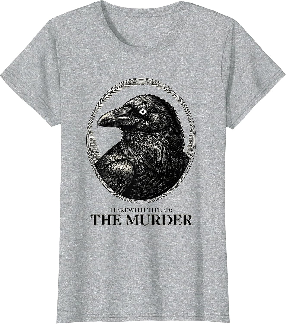 Herewith Titled The Murder Dark Literary Humor Crow Lover T-Shirt - Heather Grey