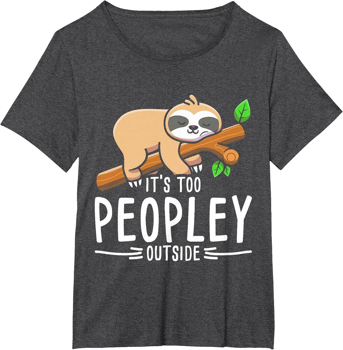 There are Too Many People Out Sloth T-Shirt - Dark Heather Grey