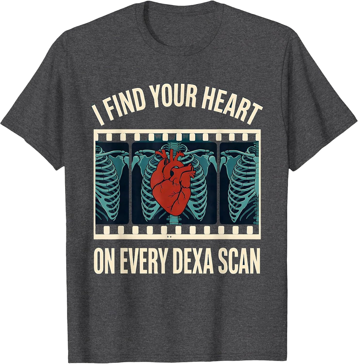 I Find Your Heart On Every DEXA Scan Funny Radiology Tech T-Shirt - Dark Heather Grey