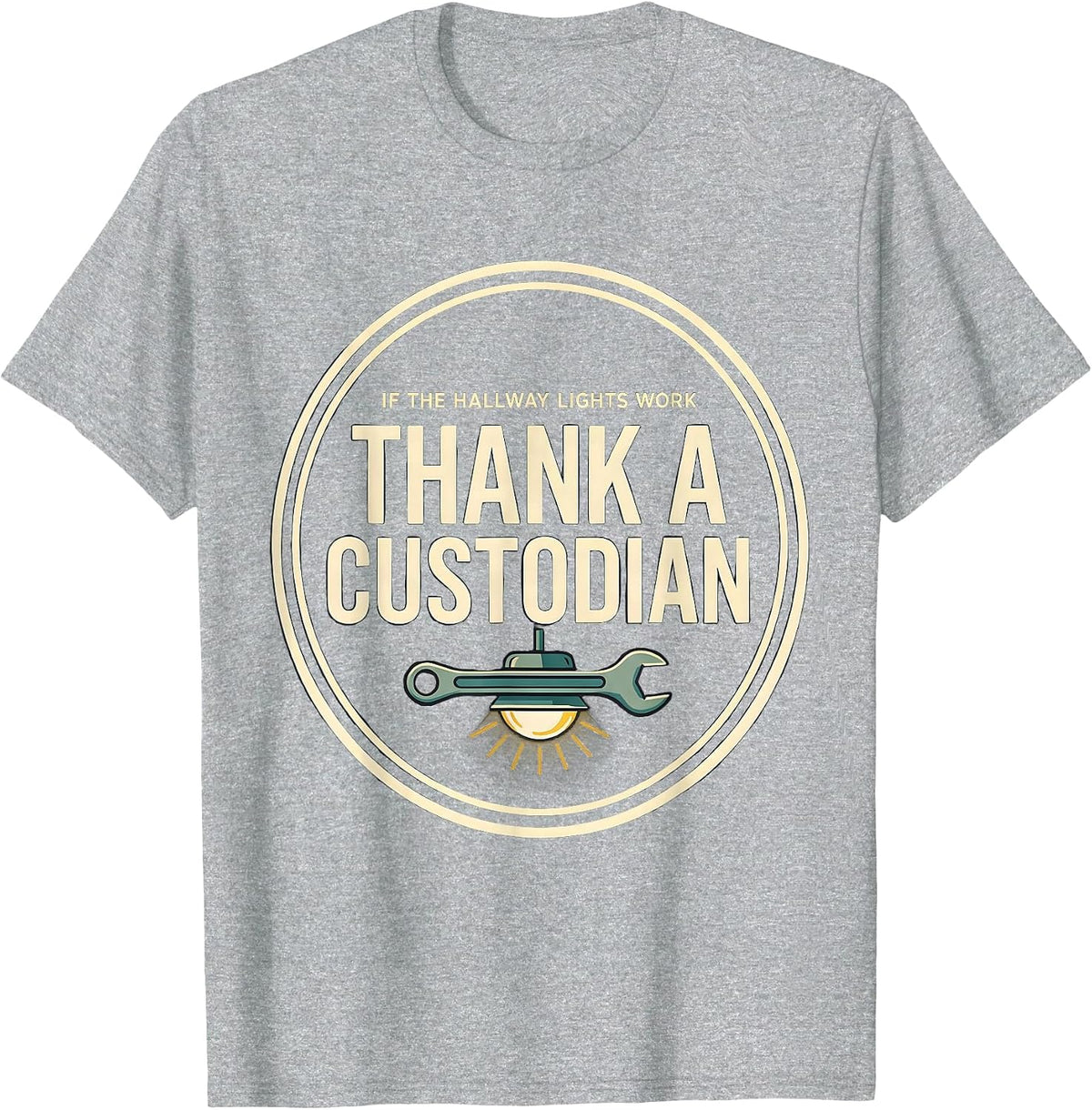 Men's If The Hallway Lights Work, Thank A Custodian Funny T-Shirt - Heather Grey
