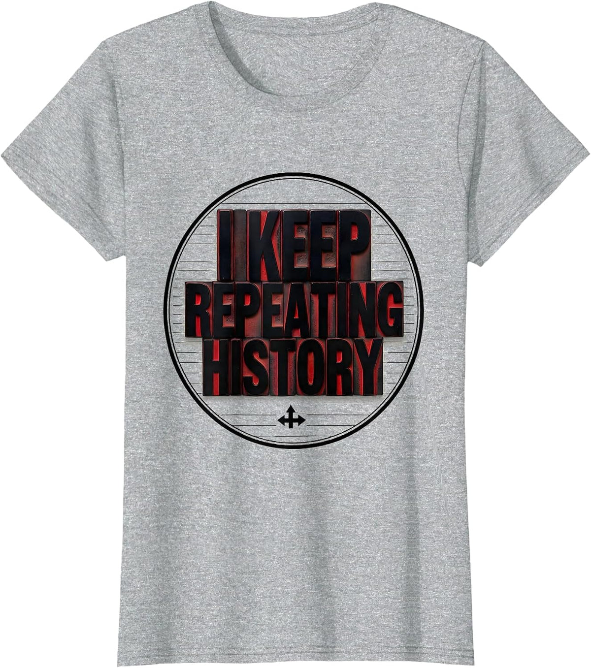 I Keep Repeating History Funny History Teacher History Buff T-Shirt - Heather Grey