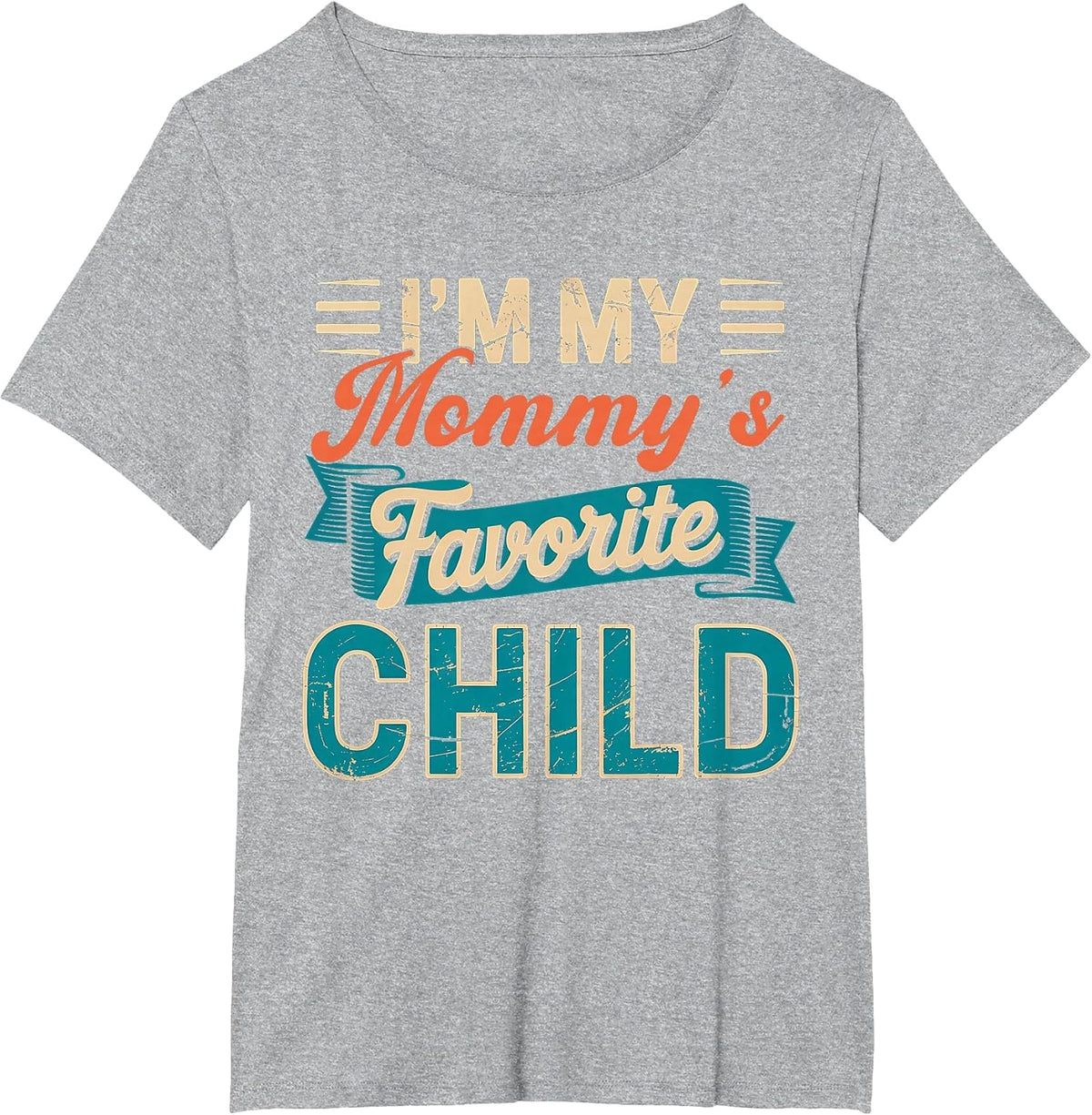 I'm My Mommy’s Favorite Child Funny Parent Fathers Day T-Shirt - Heather Grey