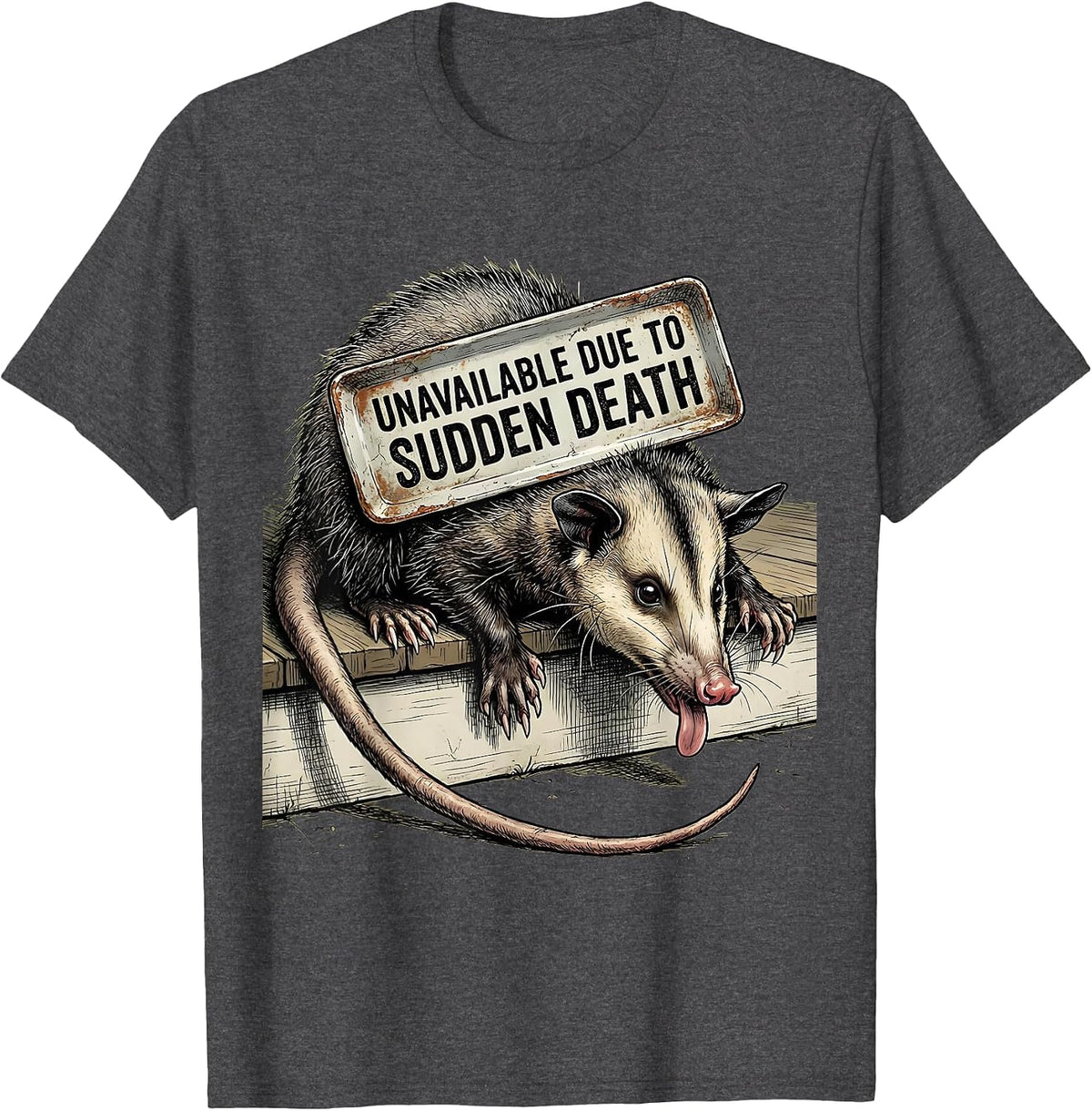 Unavailable Due To Sudden Death Funny Opossum Meme Absurdist T-Shirt - Dark Heather Grey
