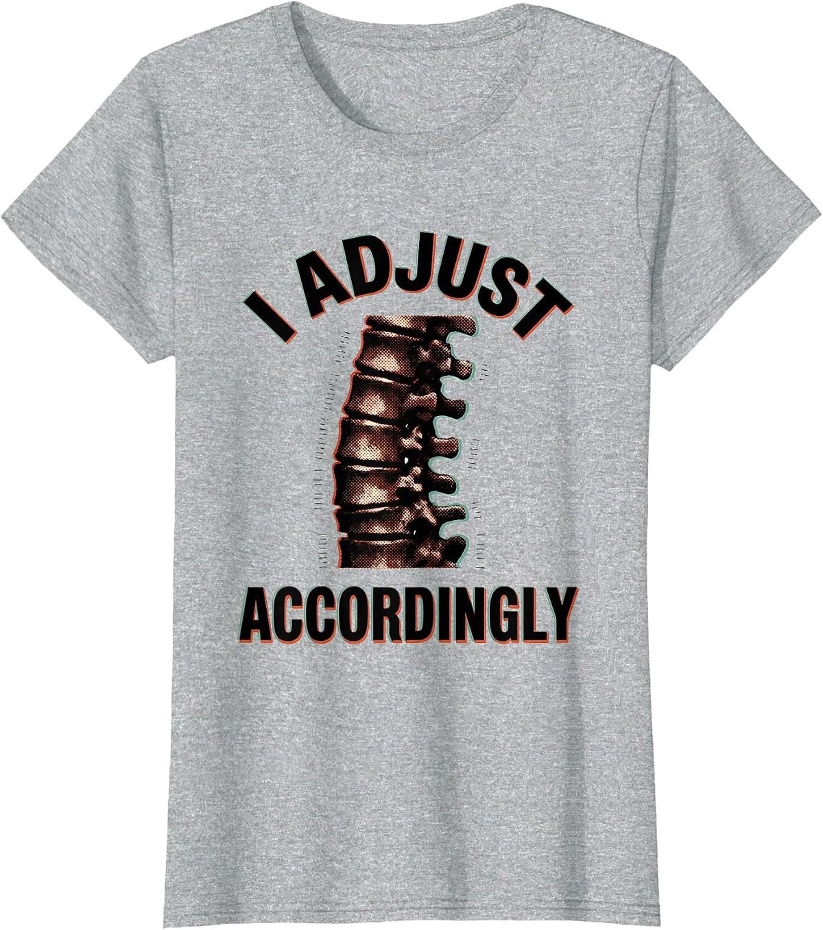 I Adjust Accordingly Funny Chiropractor Physical Therapy T-Shirt - Heather Grey