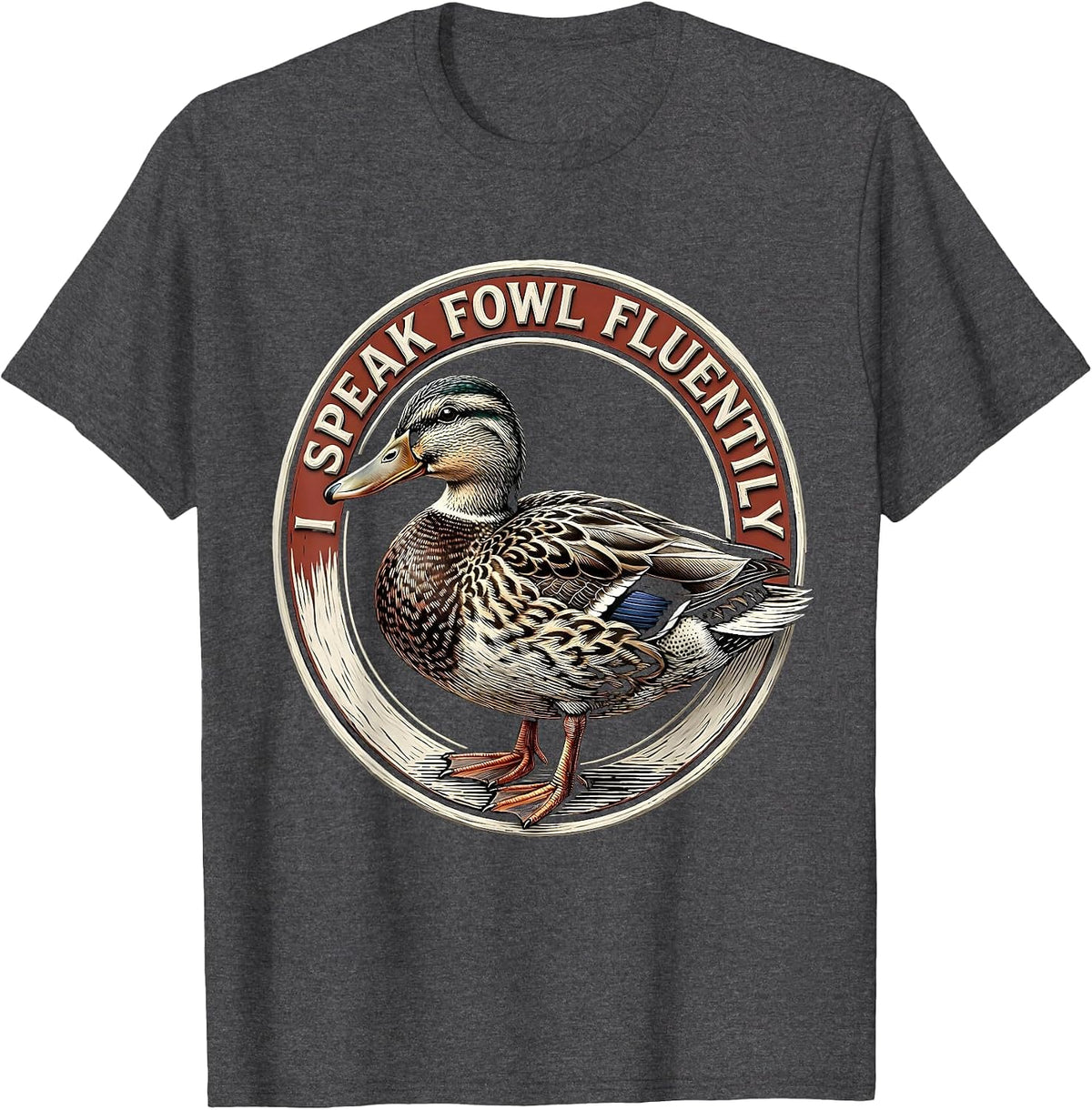 I Speak Fowl Fluently Funny Duck Lover Farmer Humor T-Shirt - Dark Heather Grey