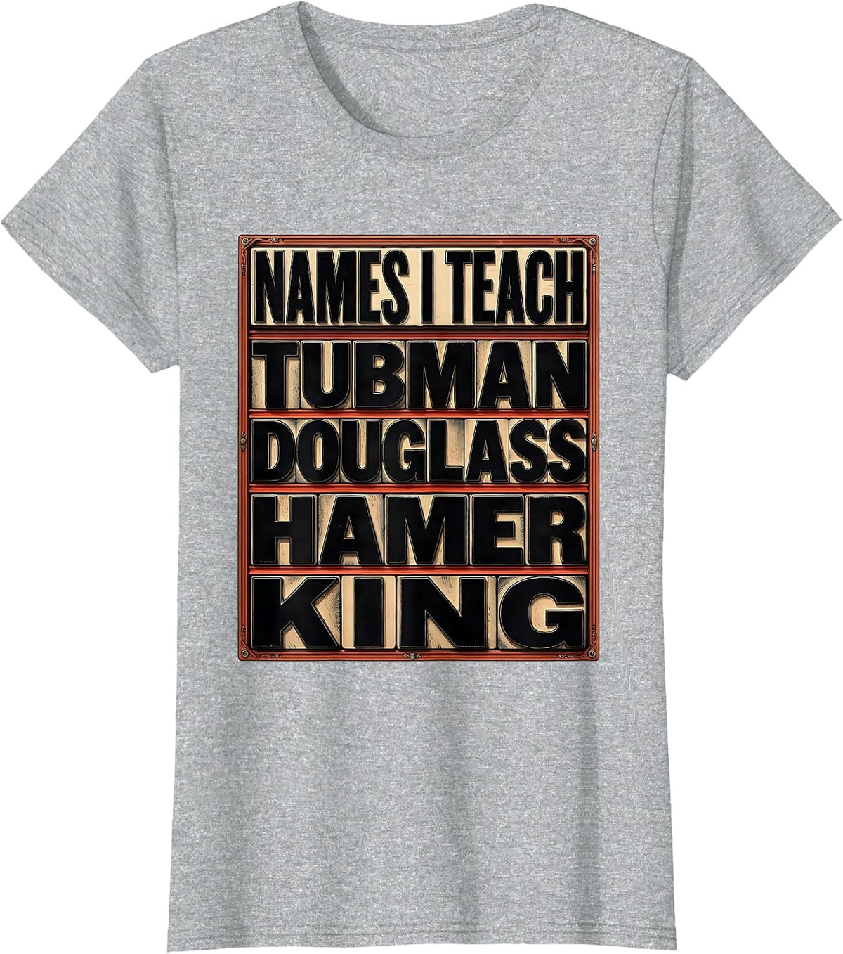 Names I Teach: Tubman Douglass Hamer King Teacher T-Shirt - Heather Grey