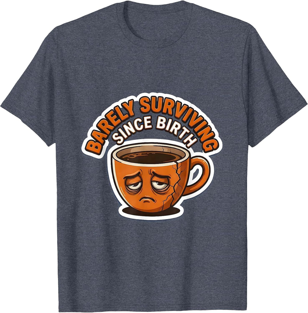 Barely Surviving Since Birth Labor Day Sarcasm T-Shirt - Heather Blue