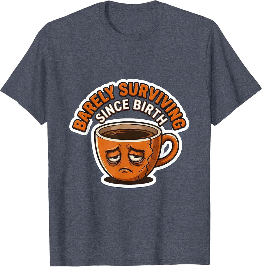 Barely Surviving Since Birth Labor Day Sarcasm T-Shirt - Heather Blue