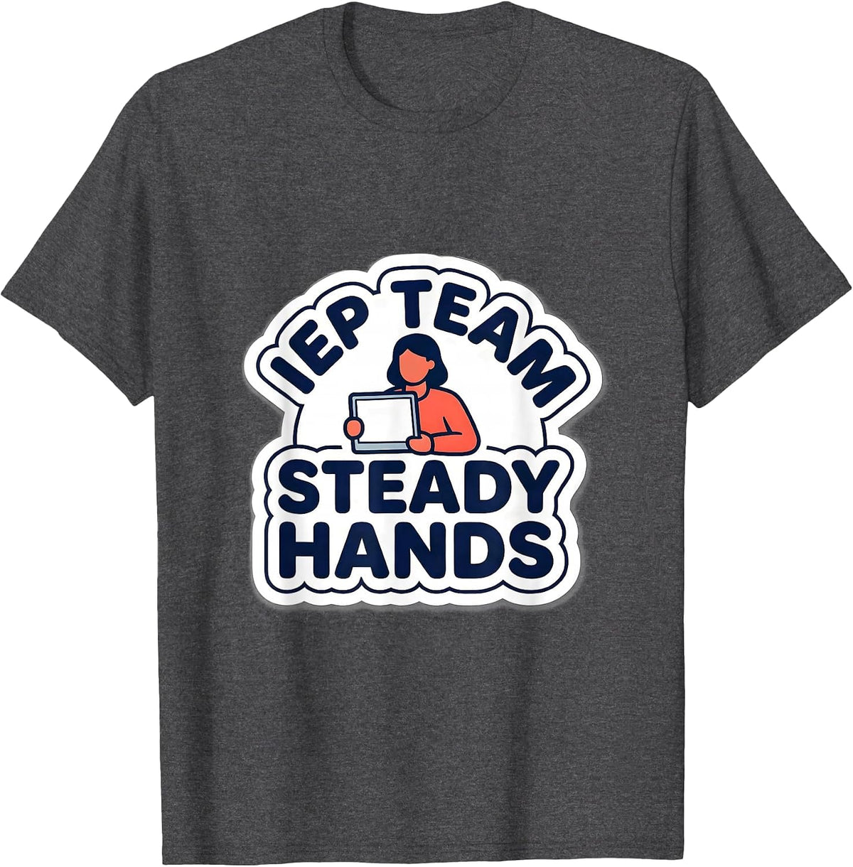 Men's IEP Team Steady Hands Special Education Teacher Appreciation T-Shirt - Dark Heather Grey