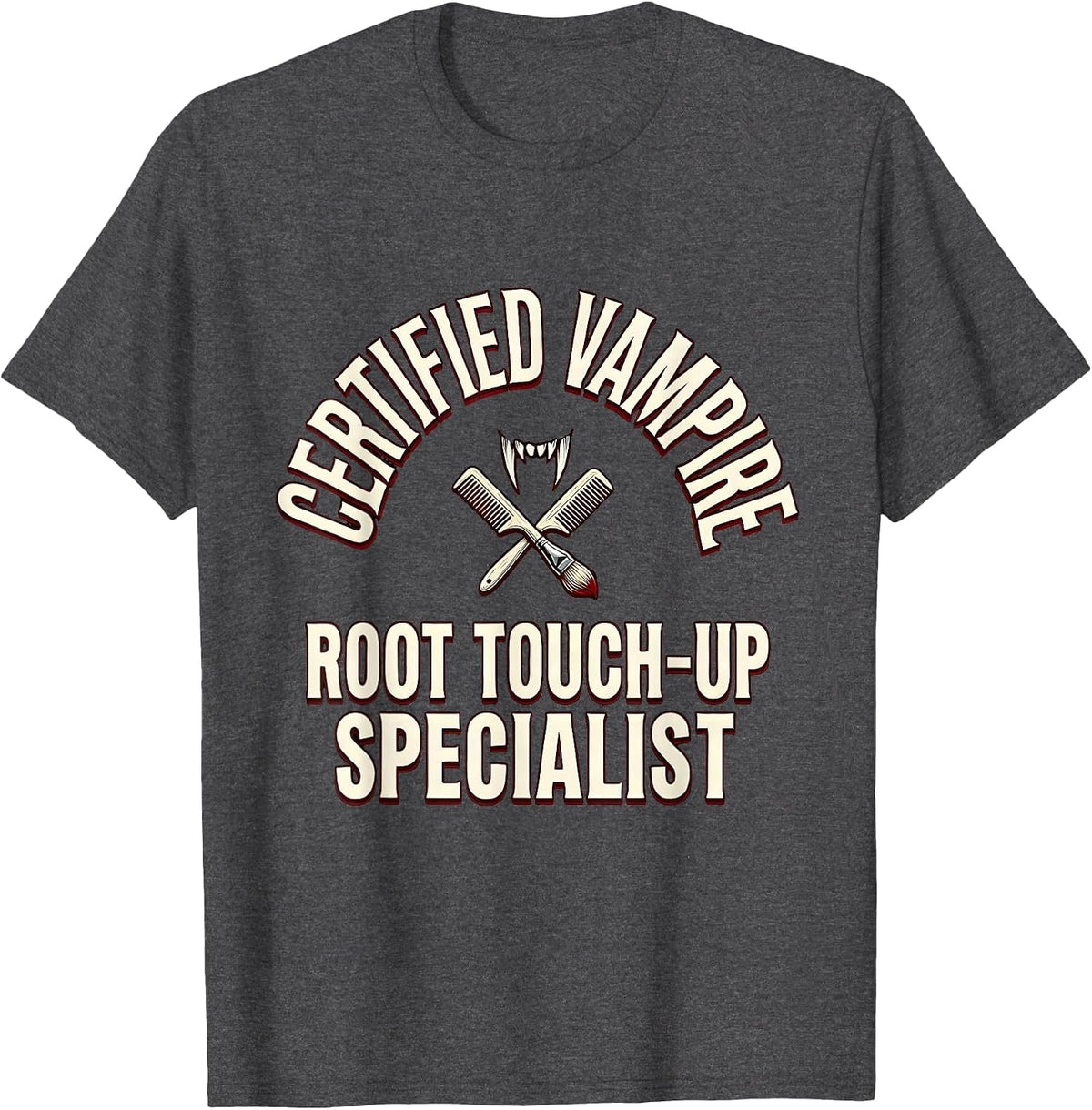 Certified Vampire Root Touch-Up Specialist Funny Hairdresser T-Shirt - Dark Heather Grey