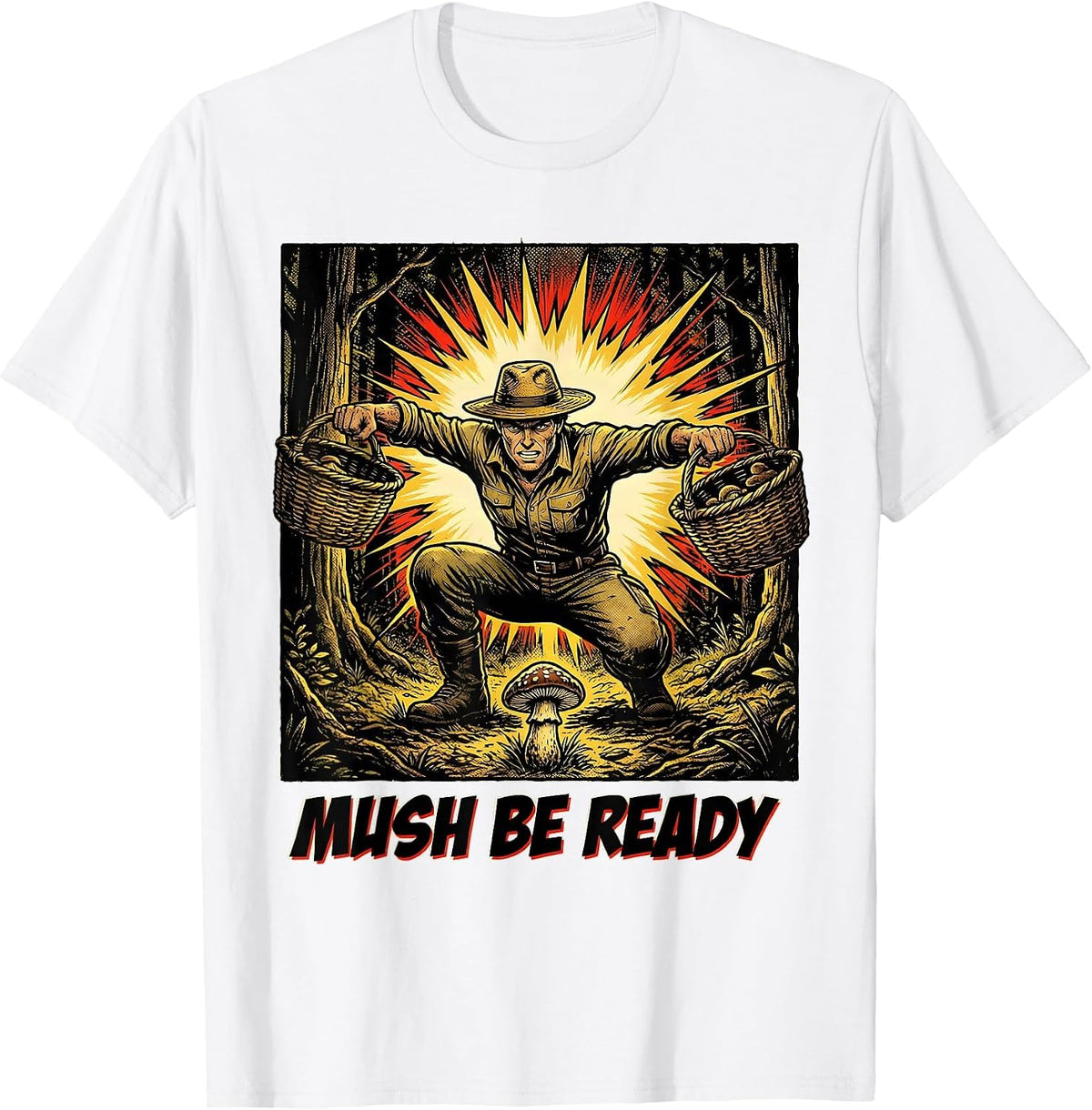Men's Mush Be Ready Funny Mushroom Foraging Morel Hunter Gift T-Shirt - White
