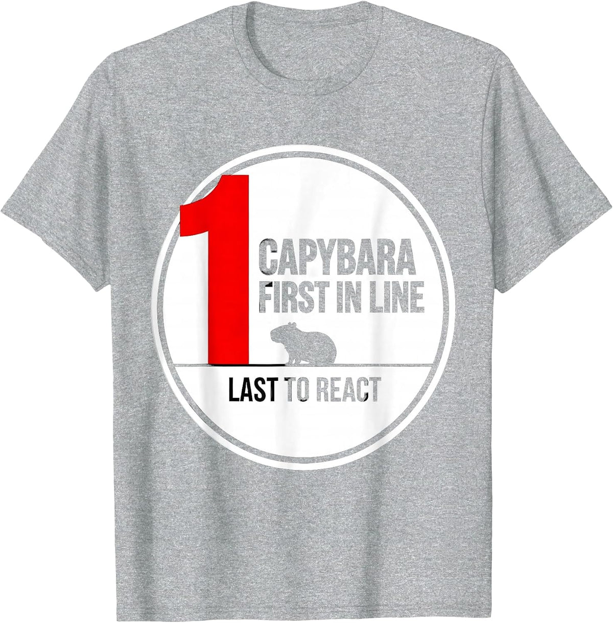 Men's Capybara — First In Line, Last To React Funny Animal Humor T-Shirt - Heather Grey