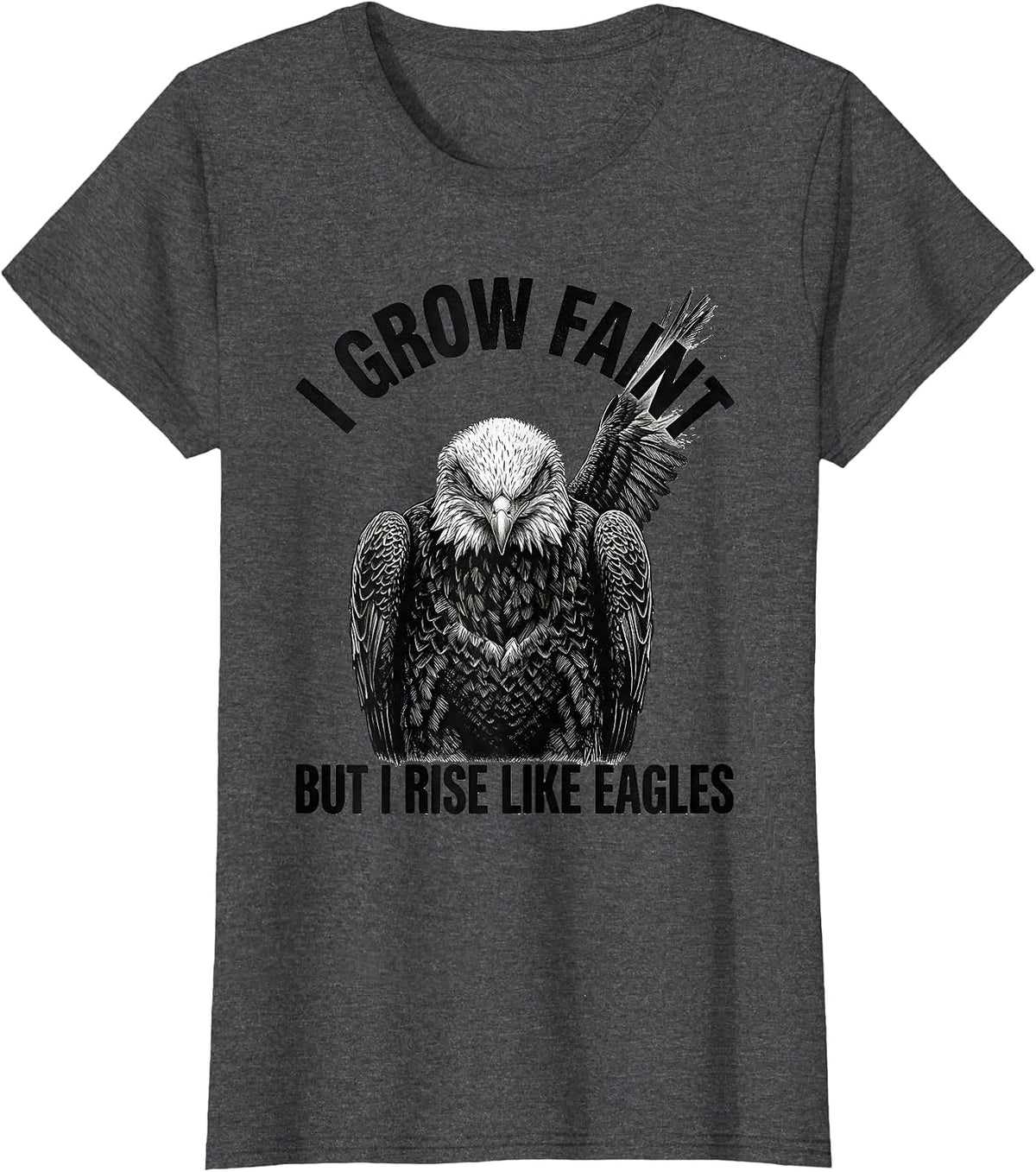 Women's I Grow Faint But I Rise Like Eagles Faith Eagle Fan T-Shirt - Dark Heather Grey