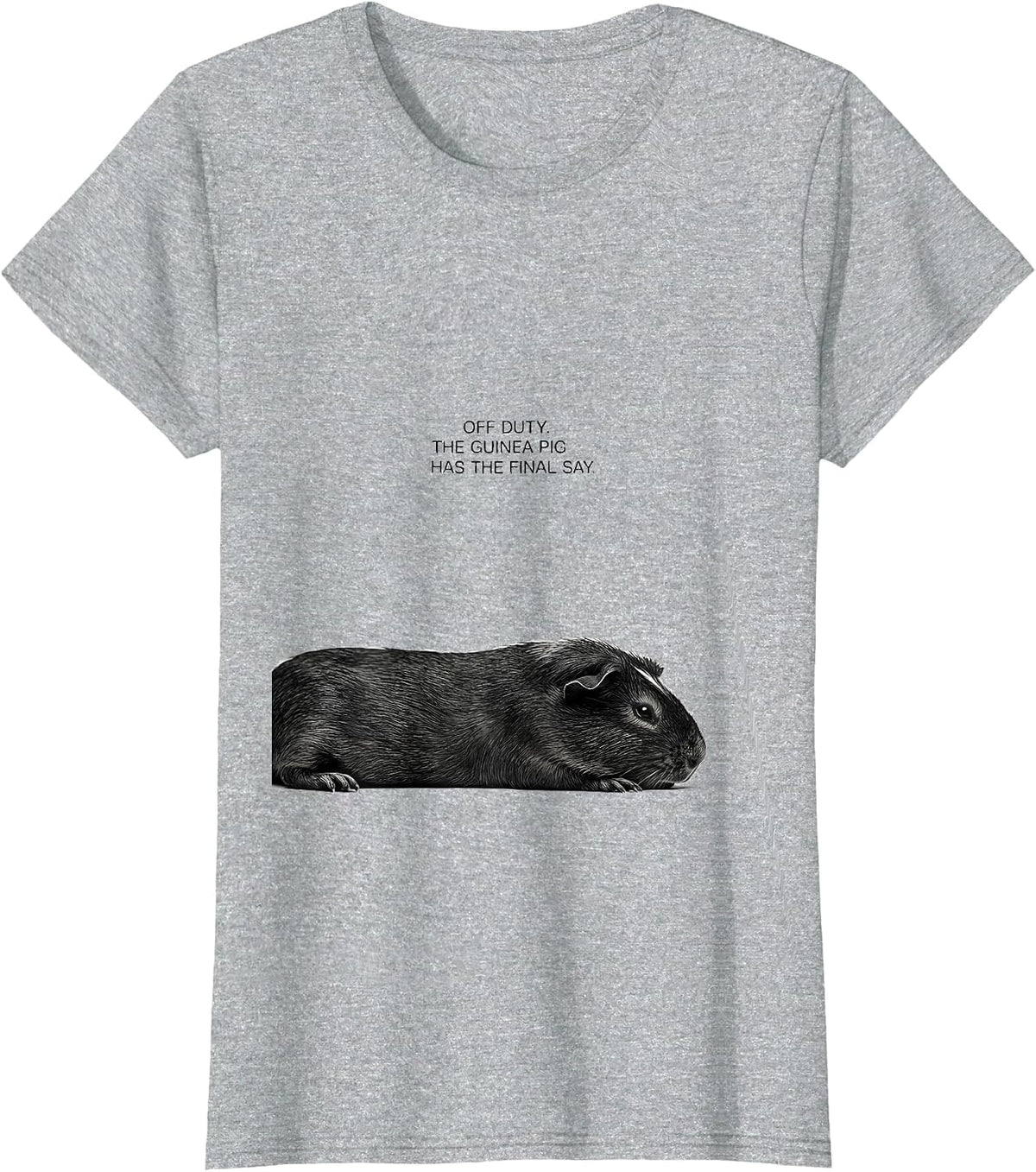 Off Duty The Guinea Pig Has The Final Say Animal Lover T-Shirt - Heather Grey