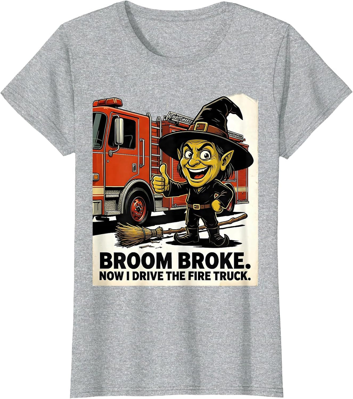 Broom Broke Now I Drive The Fire Truck Funny Halloween T-Shirt - Heather Grey