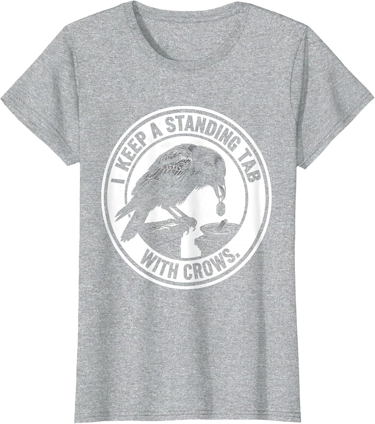 Women's I Keep A Standing Tab With Crows Funny Crow Lover Bird Humor T-Shirt - Heather Grey