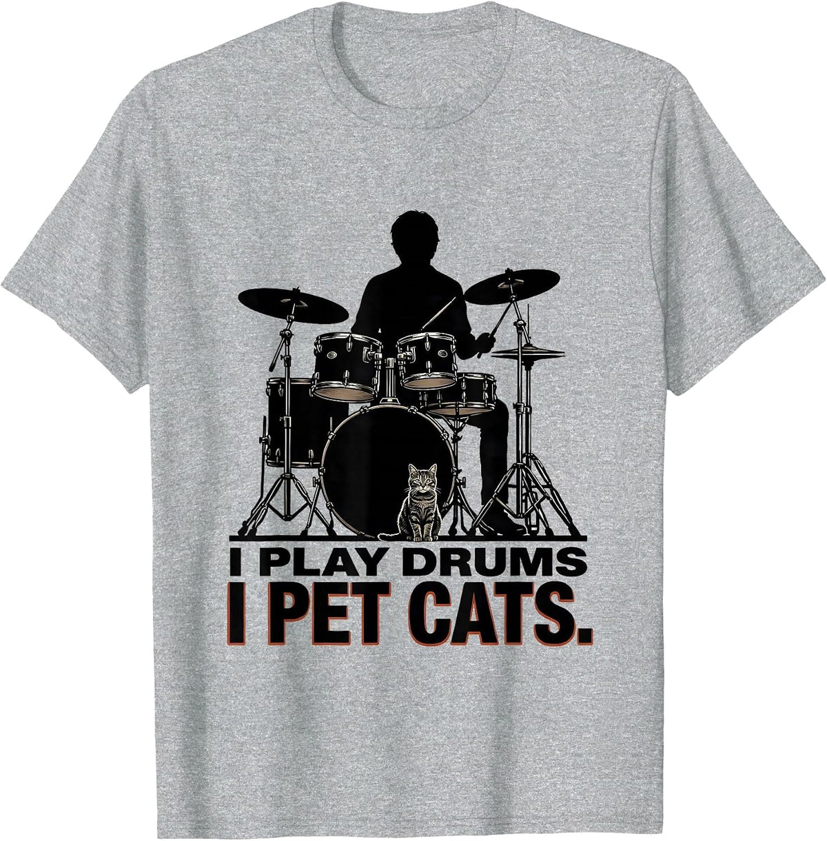 Men's I Play Drums I Pet Cats Funny Pet Lover Musician Humor T-Shirt - Heather Grey