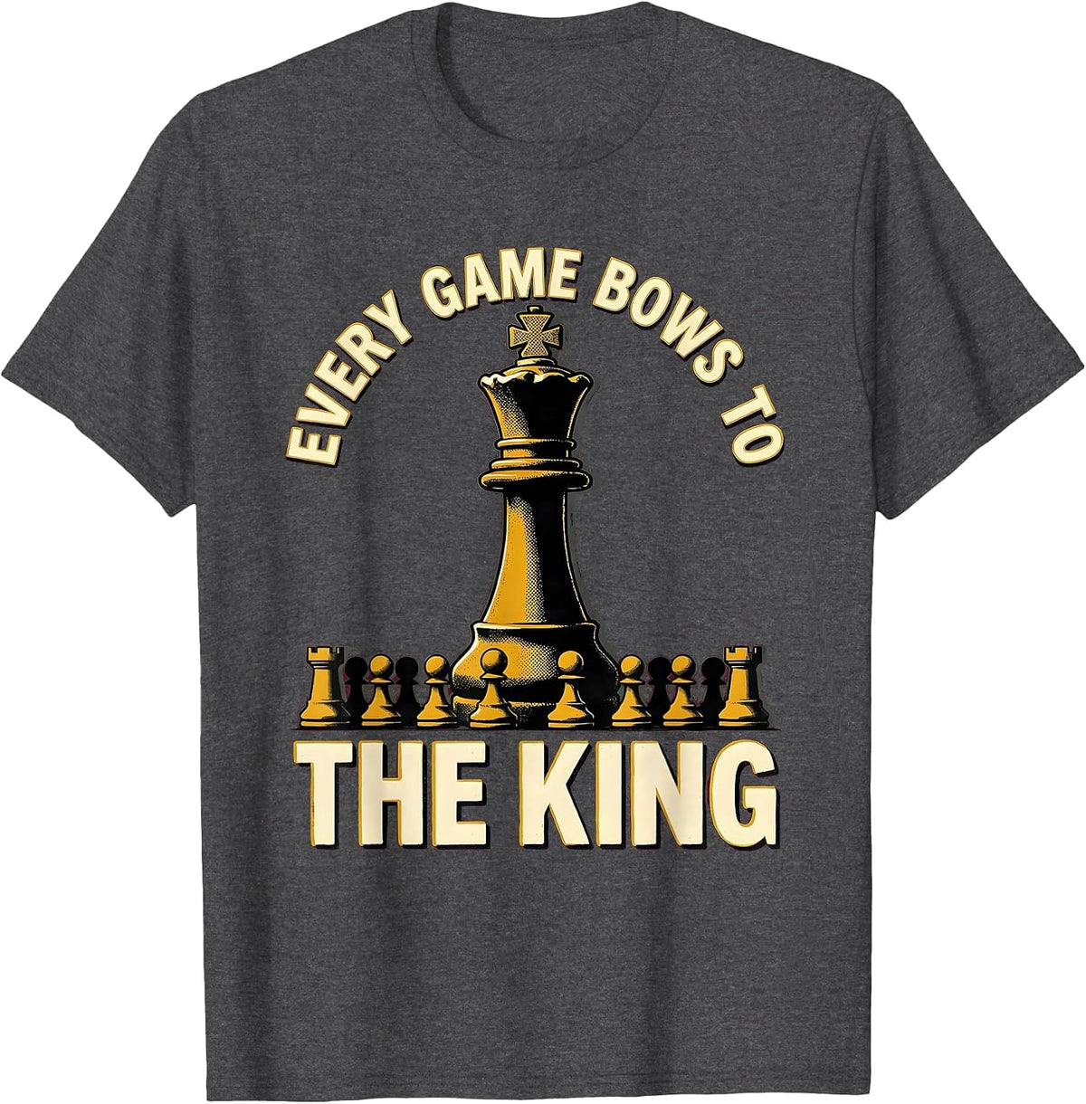Men's Every Game Bows To The King Funny Chess Player Vintage Humor T-Shirt - Dark Heather Grey