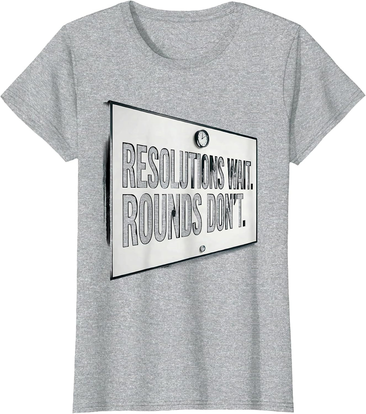 Resolutions Wait. Rounds Don't Funny Nurse New Year Shift T-Shirt - Heather Grey