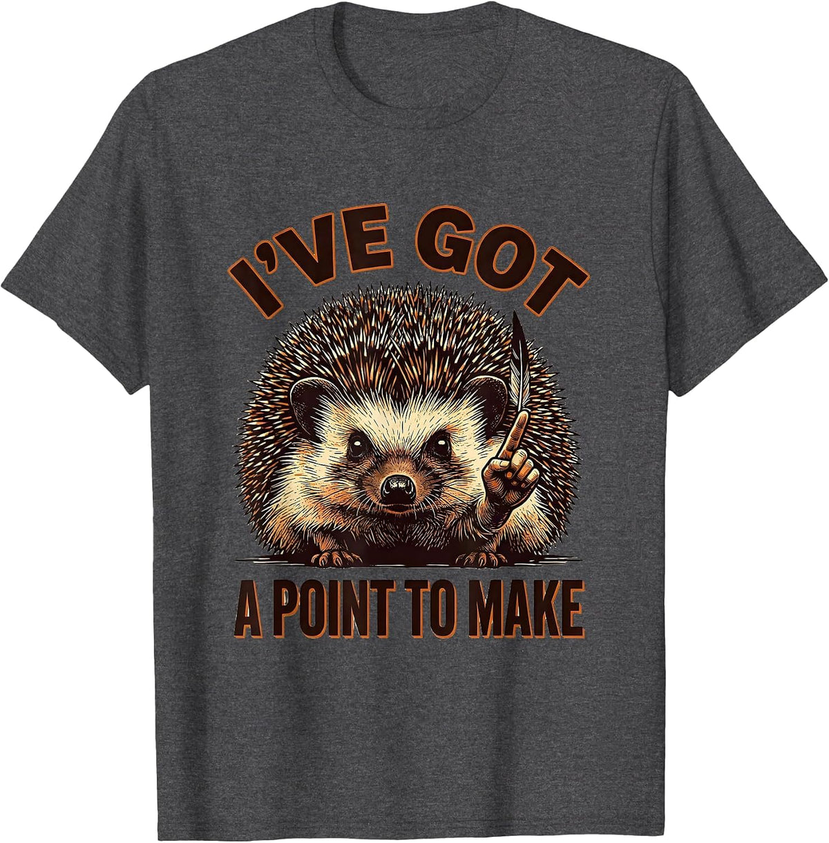 I've Got A Point To Make Funny Hedgehog Squirrel Animal T-Shirt - Dark Heather Grey