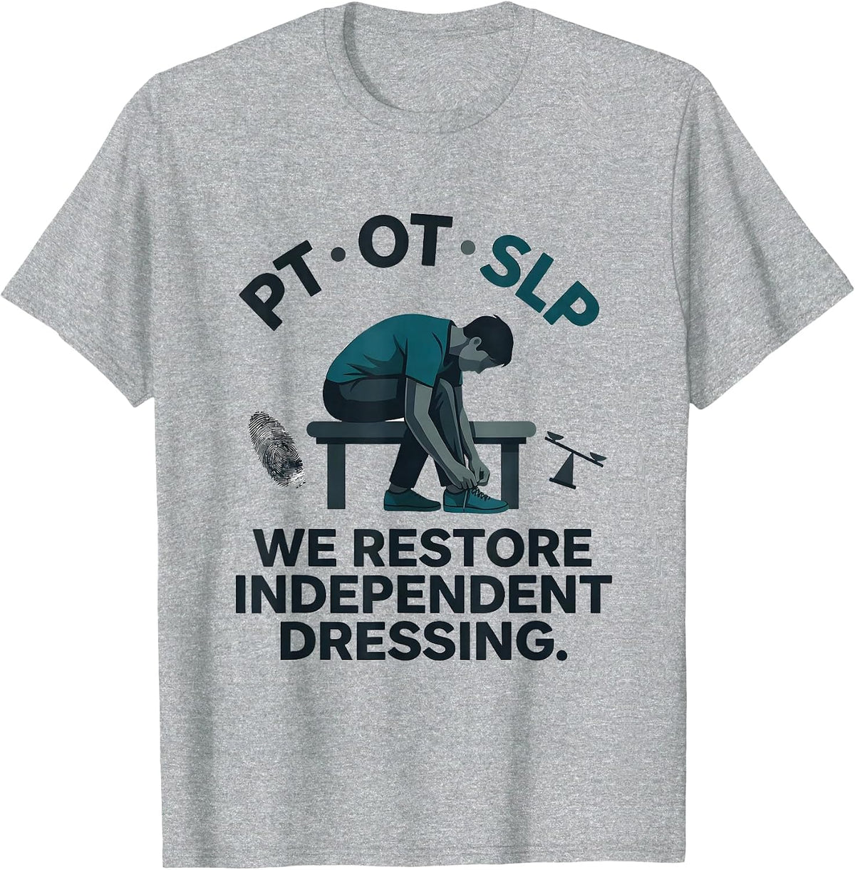 Men's PT · OT · SLP — We Restore Independent Dressing Physical T-Shirt - Heather Grey