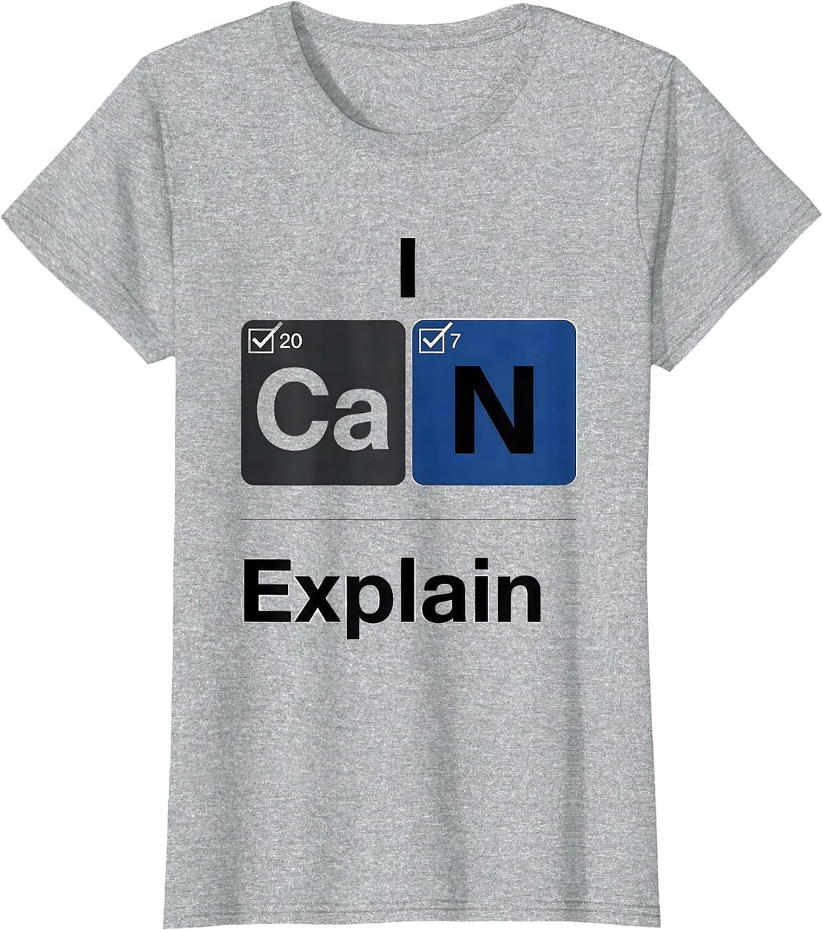 I CaN Explain Funny Chemistry Teacher Science Humor T-Shirt - Heather Grey