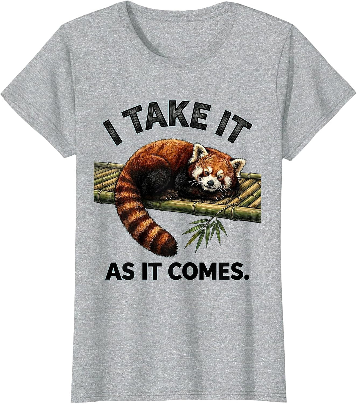 Women's I Take It As It Comes Cute Red Panda Lover Humor Gift T-Shirt - Heather Grey