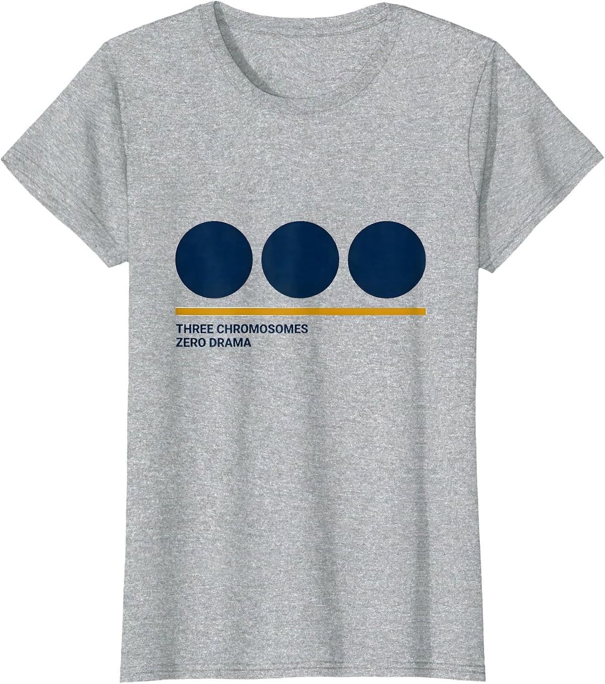 Three Chromosomes, Zero Drama Supportive Down Syndrome T-Shirt - Heather Grey