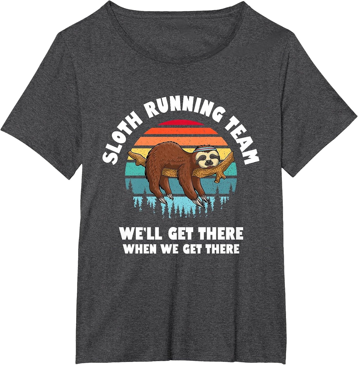 Sloth Running Team - We'll Get There When We Get There T-Shirt - Dark Heather Grey