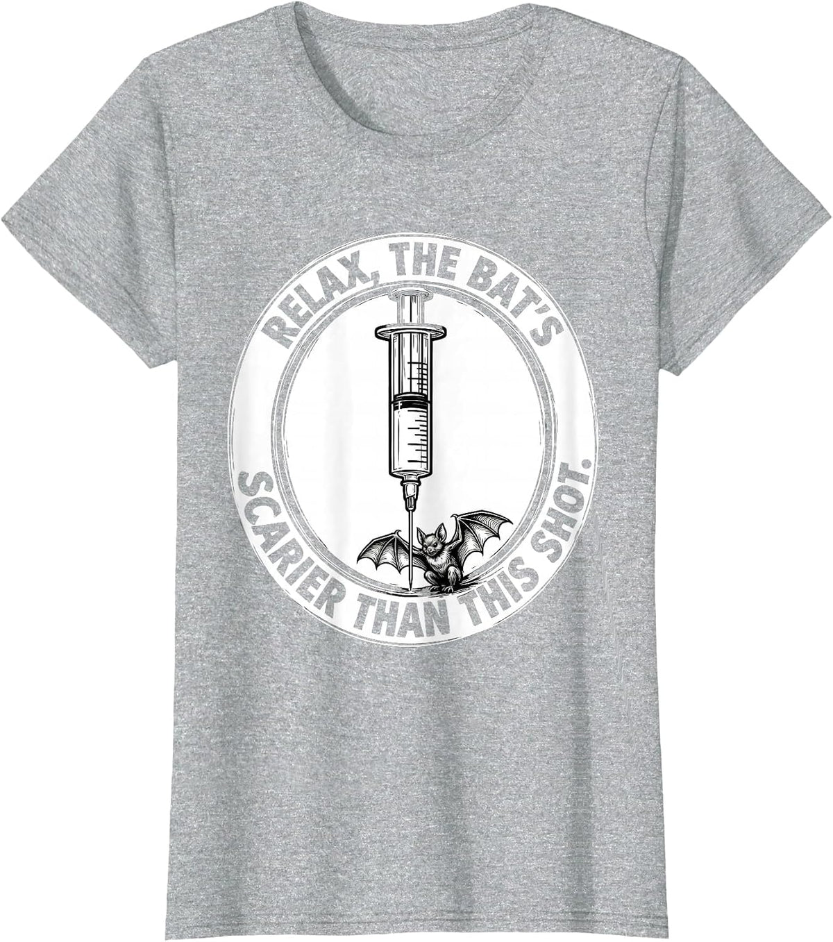 Relax, The Bat's Scarier Than This Shot Funny Nurse T-Shirt - Heather Grey