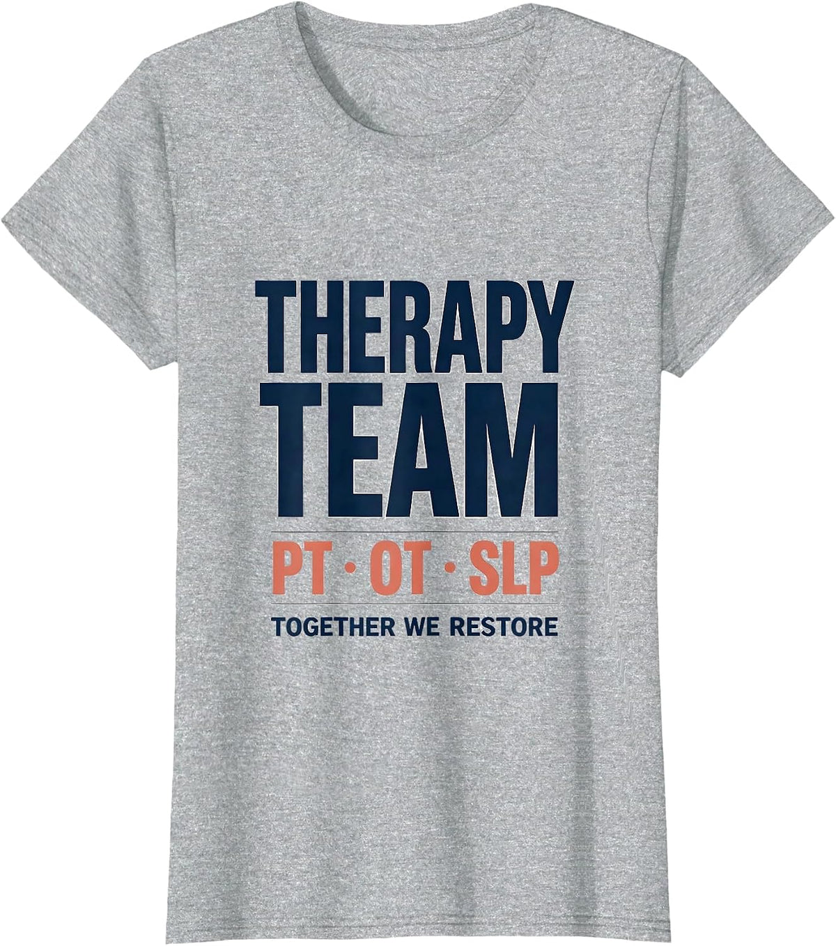 Therapy Team PT OT SLP Together We Restore Occupational T-Shirt - Heather Grey