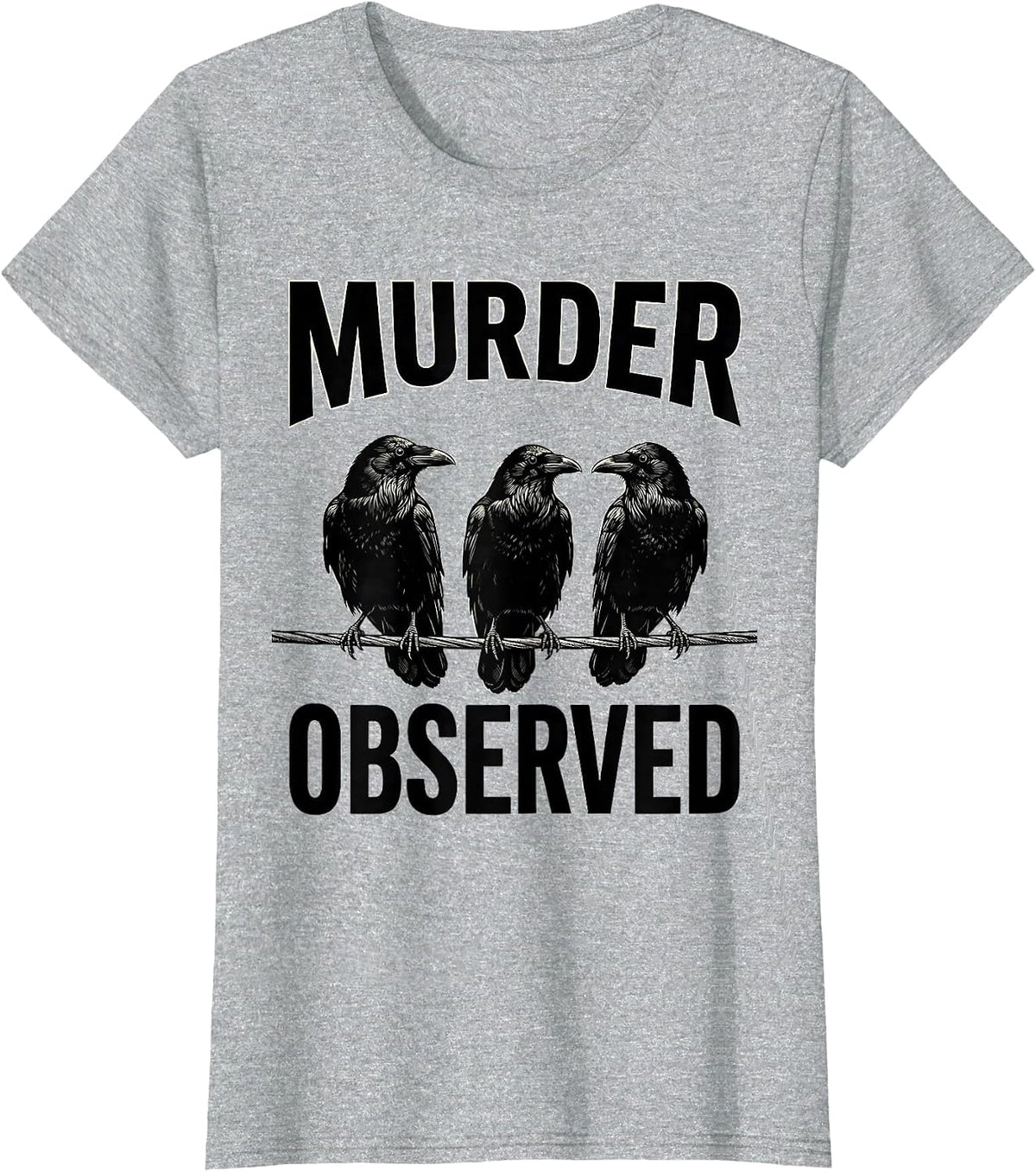 Women's MURDER OBSERVED Funny Crow Dark Humor Gothic Bird Lover T-Shirt - Heather Grey